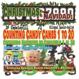 Книга Christmas: Counting Candy Canes 1 to 20. Bilingual Spanish-English: Navidad: Contando Bastones de Caramelo 1 al 20. Bilingüe Espa Jp Lepeley