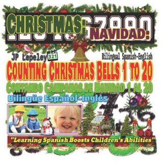 Carte Christmas: Counting Christmas Bells 1 to 20. Bilingual Spanish-English: Navidad: Contando Campanas de Navidad 1 al 20. Bilingüe E Jp Lepeley