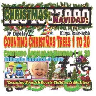 Carte Christmas: Counting Christmas Trees 1 to 20. Bilingual Spanish-English: Navidad: Contando Árboles de Navidad 1 al 20. Bilingüe Es Jp Lepeley
