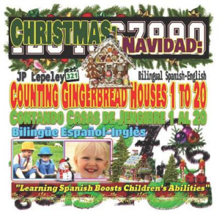 Carte Christmas: Counting Gingerbread Houses 1 to 20. Bilingual Spanish-English: Navidad: Contando Casas de Jengibre 1 al 20. Bilingüe Jp Lepeley