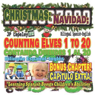 Carte Christmas: Counting Elves 1 to 20. Bilingual Spanish-English. Bonus Chapter!: Navidad: Contando Duendes 1 al 20. Bilingüe Espa?ol Jp Lepeley