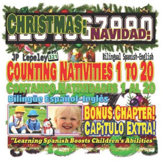 Carte Christmas: Counting Nativities 1 to 20. Bilingual Spanish-English. Bonus Chapter!: Navidad: Contando Natividades 1 al 20. Bilingü Jp Lepeley