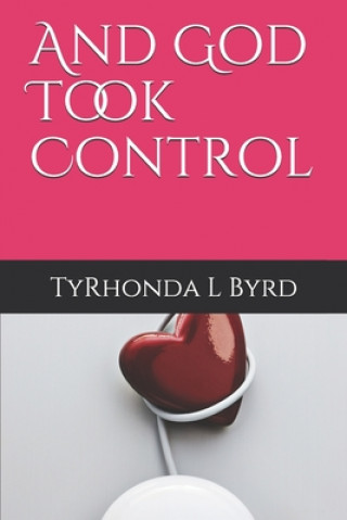 Knjiga And God Took Control Tyrhonda L. Byrd