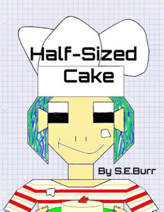 Carte Half-Sized Cake: A Funny Story About Fractions S. E. Burr