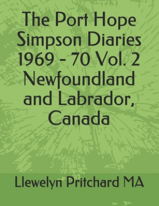 Könyv The Port Hope Simpson Diaries 1969 - 70 Vol. 2 Newfoundland and Labrador, Canada Llewelyn Pritchard