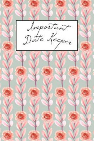 Knjiga Important Date Keeper: Pink Flowers Jenily Publishing