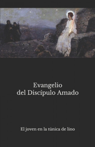 Книга Evangelio del Discípulo Amado: El joven en la túnica de lino Emilio de Armas