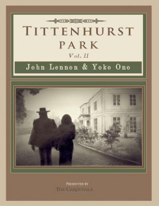 Книга Tittenhurst Park: John Lennon & Yoko Ono Scott Cardinal