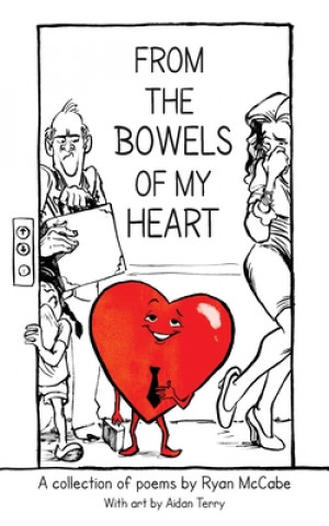 Buch From the Bowels of My Heart: Poems and Illustrations Ryan McCabe