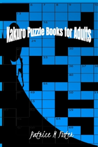 Carte Kakuro puzzle books for adults Patrice M. Foster