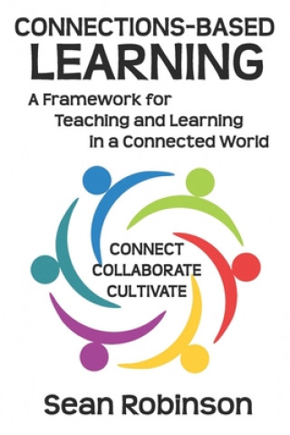 Book Connections-based Learning: A Framework for Teaching and Learning in a Connected World Sean Robinson