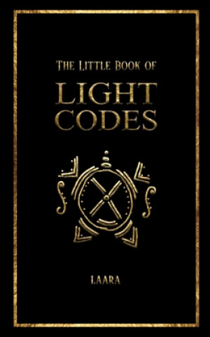 Könyv The Little Book of Light Codes: Healing Symbols for Life Transformation Laara