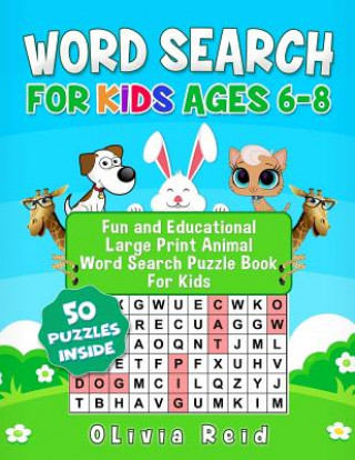 Kniha Word Search for Kids Ages 6-8: Fun and Educational Large Print Animal Word Search Puzzle Book for Kids Olivia Reid