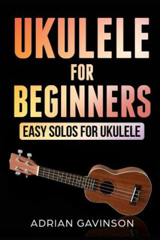 Książka Ukulele For Beginners: Easy Solos For Ukulele Adrian Gavinson