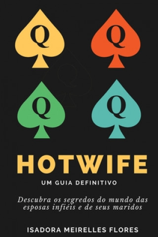Könyv Hotwife. Um Guia Definitivo: Como se tornar mulher de vários homens Isadora Meirelles Flores