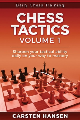 Könyv Daily Chess Tactics Training - Volume 1 Carsten Hansen