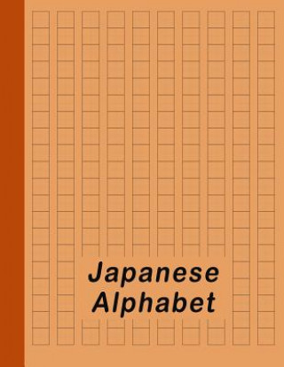 Könyv Japanese Alphabet: Hiragana Katakana Genkouyoushi & Kanji Practice Workbook - Orange Red Dot