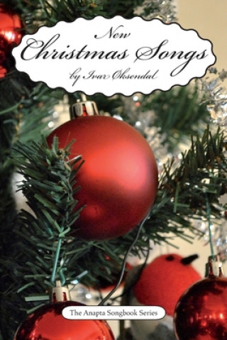 Kniha New Christmas Songs: by Ivar ?ksendal - The Anapta Songbook Series Ivar Oksendal