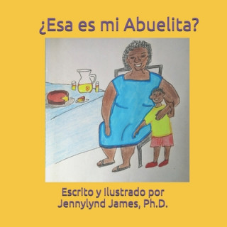Könyv ?esa Es Mi Abuelita? Jennylynd James Ph. D.