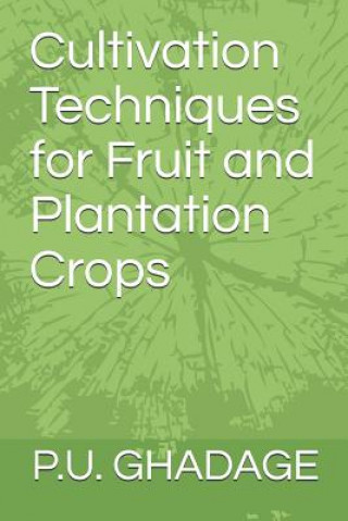 Carte Cultivation Techniques for Fruit and Plantation Crops Ranjana Vishwanath Shinde