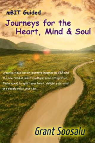 Kniha Mbit Guided Journeys for the Heart, Mind and Soul Grant Soosalu