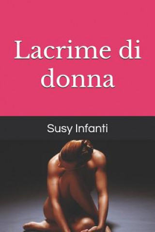 Kniha Lacrime Di Donna Susy Infanti