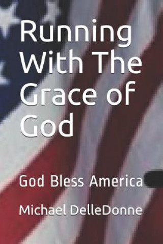 Книга Running with the Grace of God: God Bless America Mackey, Arthur L., Jr.