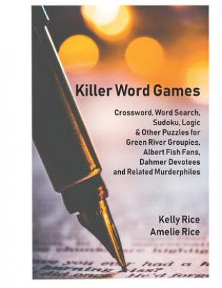 Könyv Killer Word Games: Crosswords, Word Searches, Logic Puzzles and More for True Crime Fans Amelie Rice