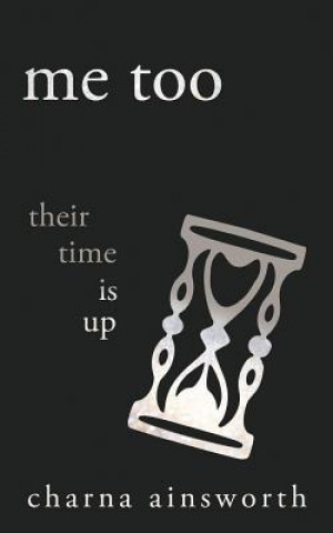 Carte Me Too: Their Time is Up Charna Ainsworth