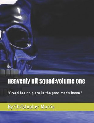 Carte Heavenly Hit Squad: Volume One: "Greed has no place in the poor man's home." Kailee Ford