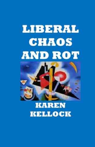 Книга Liberal Chaos & Rot Karen Kellock