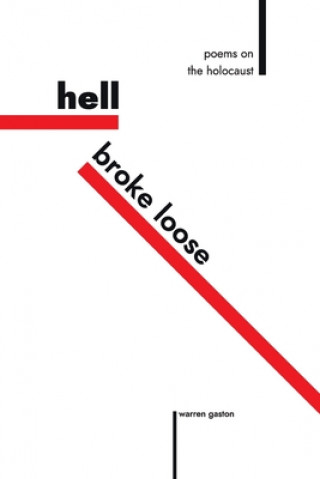 Buch Hell Broke Loose: Poems on the Holocaust Warren Gaston