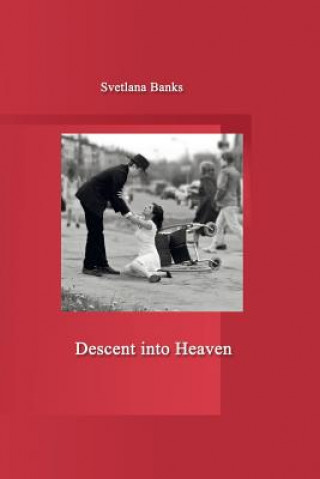 Carte Descent Into Heaven Svetlana Banks