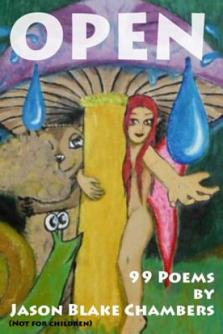 Knjiga Open: 99 Poems Jason Blake Chambers