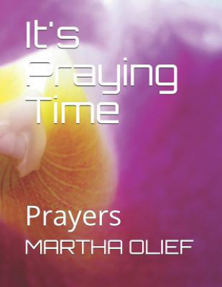 Knjiga It's Praying Time: Prayers Martha E. Olief