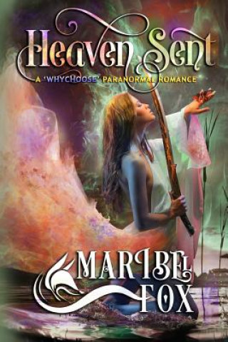Книга Heaven Sent: A Whychoose Paranormal Romance Maribel Fox