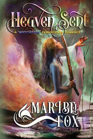 Book Heaven Sent: A Whychoose Paranormal Romance Maribel Fox