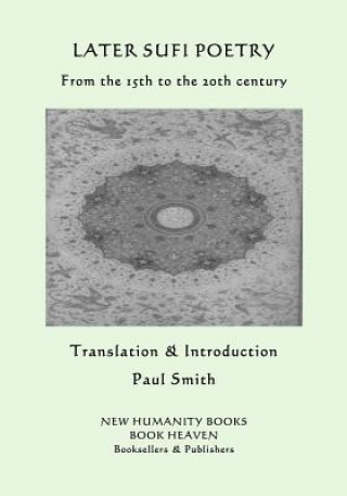 Carte Later Sufi Poetry: From the 15th to the 20th Century Paul Smith