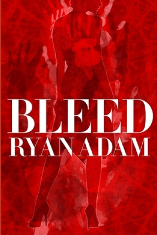 Libro Bleed Ryan Adam