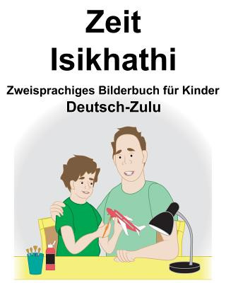Книга Deutsch-Zulu Zeit/Isikhathi Zweisprachiges Bilderbuch für Kinder Suzanne Carlson