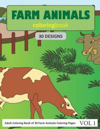 Carte Farm Animals Coloring Book: 30 Coloring Pages of Farm Animals Designs in Coloring Book for Adults (Vol 1) Sonia Rai