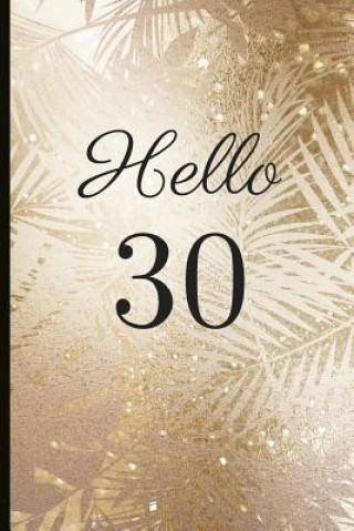 Kniha Hello 30: A Beautiful 30th Birthday Gift and Keepsake to Write Down Special Moments Jam Tree