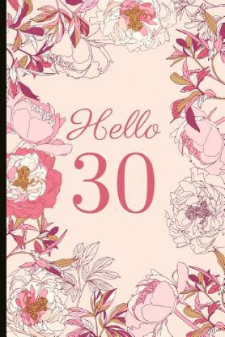Könyv Hello 30: A Beautiful 30th Birthday Gift and Keepsake to Write Down Special Moments Jam Tree