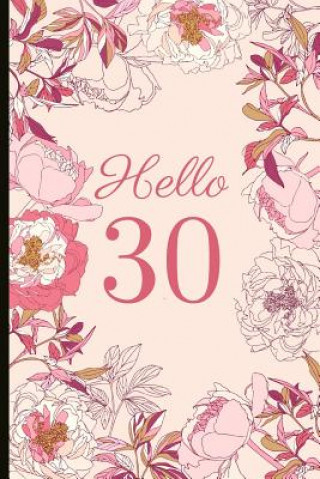 Libro Hello 30: A Beautiful 30th Birthday Gift and Keepsake to Write Down Special Moments Jam Tree