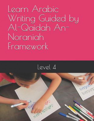 Könyv Learn Arabic Writing Guided by Al-Qaidah An-Noraniah Framework: Level 4 N. Elkhadragy