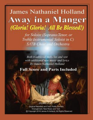 Könyv Away in a Manger (Gloria, Gloria All Be Blessed!): For Soloist (Soprano, Tenor or Treble Instrumental Soloist in C) SATB Choir and Orchestra Traditional