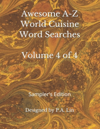 Kniha Awesome A-Z World Cuisine Word Searches: Volume 4 of 4: Sampler's Edition P. a. Lin