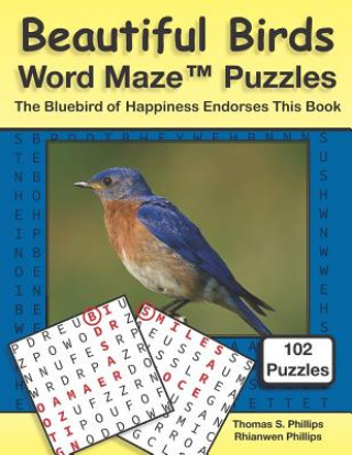 Carte Beautiful Birds Word Maze Puzzles: The Bluebird of Happiness Endorses This Book Rhianwen Phillips