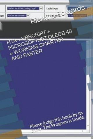 Carte Hta + Vbcript + Microsoft.Jet.Oledb.40 = Your Time Being Saved Writing HTML: Judge this book by it's cover fellow programmers Richard Edwards
