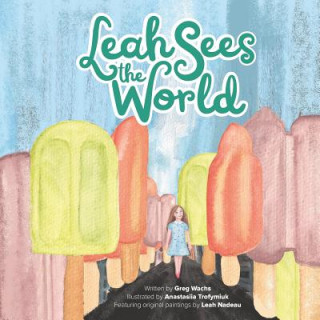 Kniha Leah Sees The World: Published By Funky Dreamer Storytime Anastasiia Trofymiuk